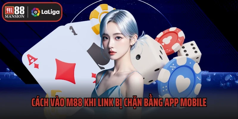 Cách vào M88 khi link bị chặn bằng app mobile