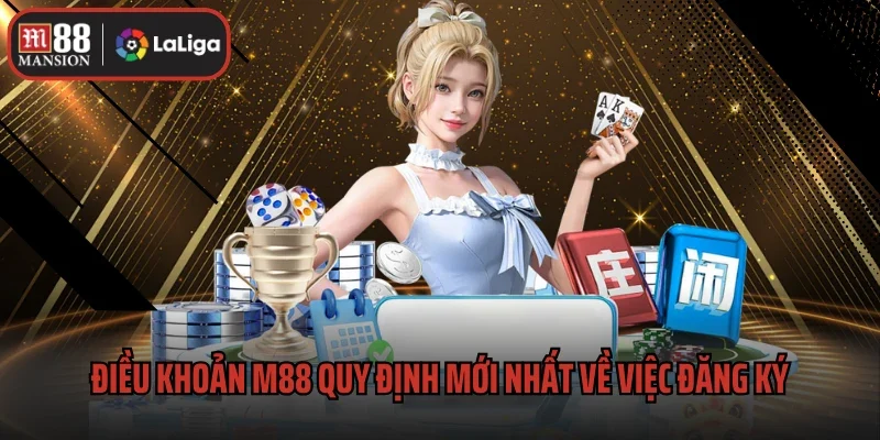 Điều khoản M88 quy định mới nhất về việc đăng ký