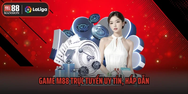 Game M88 trực tuyến uy tín, hấp dẫn