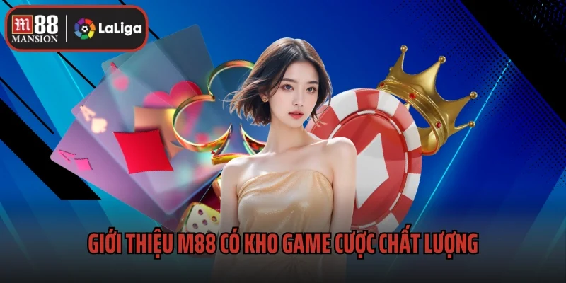 Giới thiệu M88 có kho game cược chất lượng