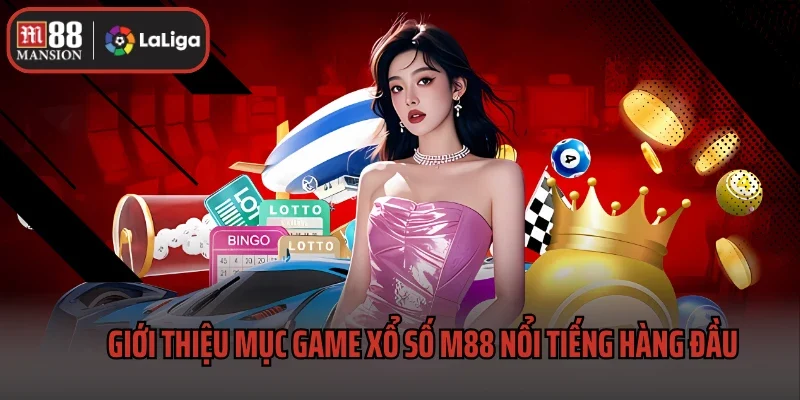 Giới thiệu mục game xổ số M88 nổi tiếng hàng đầu