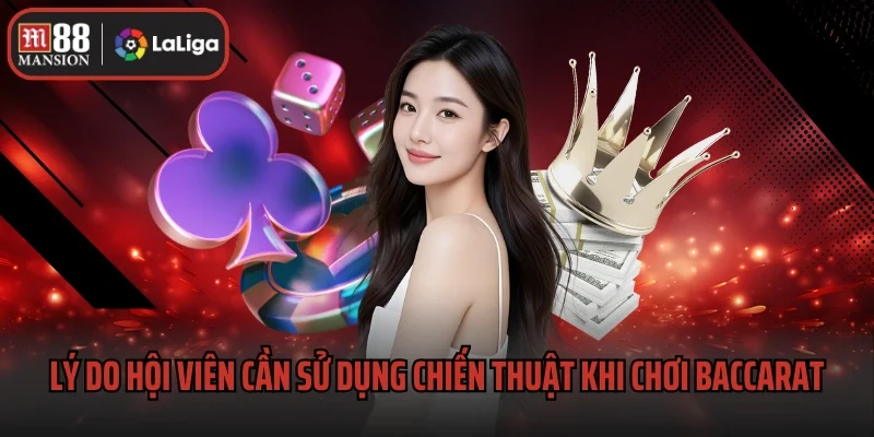 Lý do hội viên cần sử dụng chiến thuật khi chơi Baccarat
