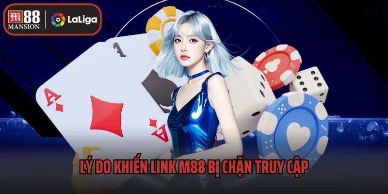 Lý do khiến link M88 bị chặn truy cập