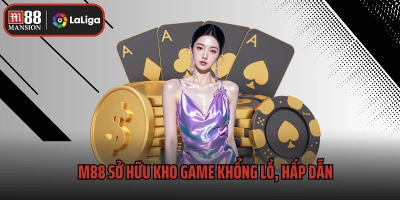 M88 sở hữu kho game khổng lồ, hấp dẫn