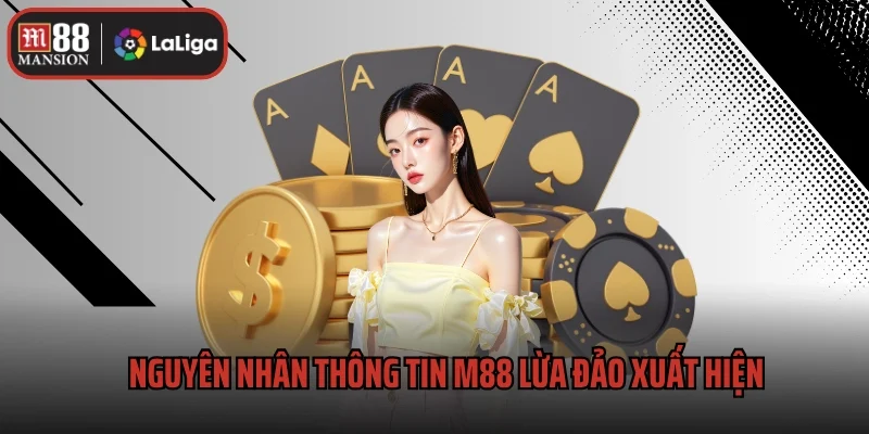 Nguyên nhân thông tin M88 lừa đảo xuất hiện