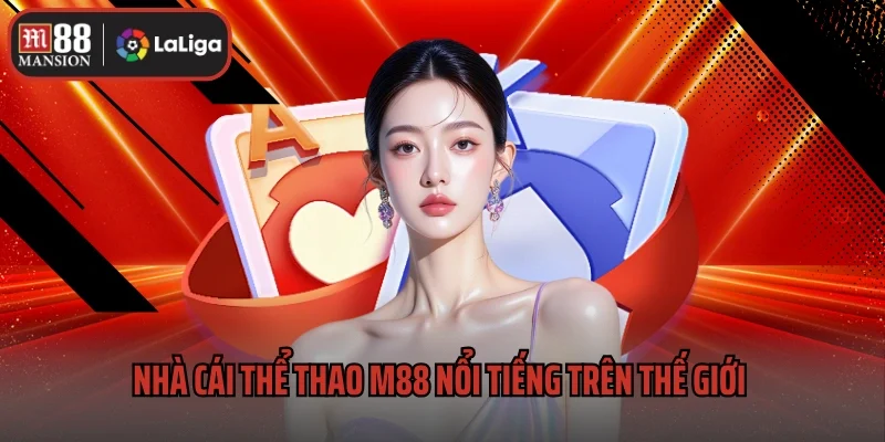 Nhà cái thể thao M88 nổi tiếng trên thế giới 