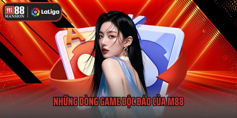 Những dòng game độc đáo của M88