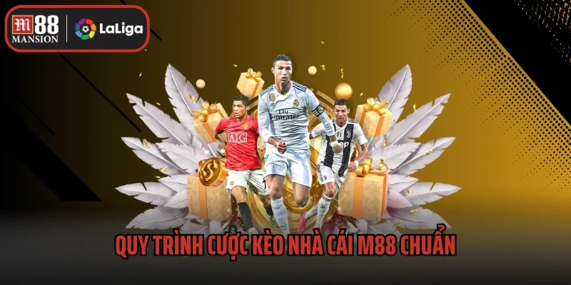 Quy trình cược kèo nhà cái M88 chuẩn