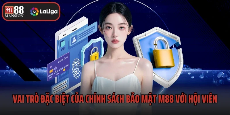 Vai trò đặc biệt của chính sách bảo mật M88 với hội viên